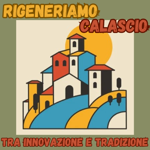 Logo dell'iniziativa 'Rigeneriamo Calascio', con un'illustrazione stilizzata e colorata di un borgo montano, con case su colline sotto un grande sole giallo. Slogan: 'Tra Innovazione e Tradizione'